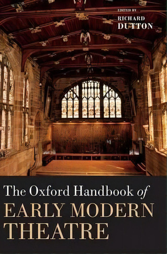 The Oxford Handbook Of Early Modern Theatre, De Richard Dutton. Editorial Oxford University Press, Tapa Dura En Inglés