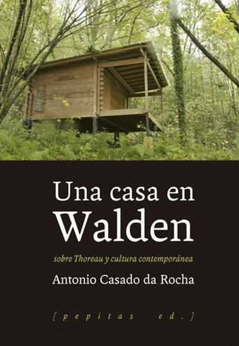 Una Casa En Walden; Y Otros Ensayos Sobre Thoureau Y Cul...