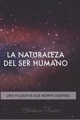 Libro: La Naturaleza Del Ser Humano: Una Filosofía Que Rompe