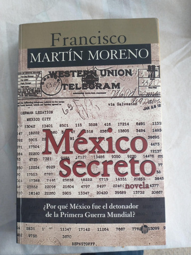 México Secreto - Francisco Martín Moreno Por Qué México Fue