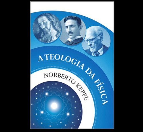 A Teologia Da Física, De Keppe, Norberto R.. Editorial Proton **, Capa Mole, Edição 2021-09-14 00:00:00 Em Português