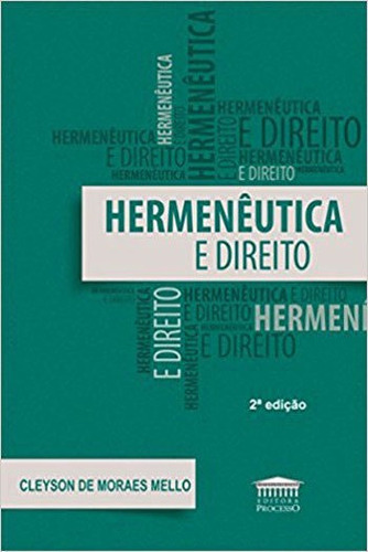 Hermeneutica E Direito, De Mello, Cleyson De Moraes. Editora Processo, Capa Mole, Edição 2ª Edição - 2018 Em Português