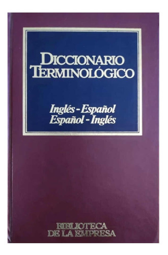 Diccionario Terminológico Empresa. Inglés Español. Tapa Dura