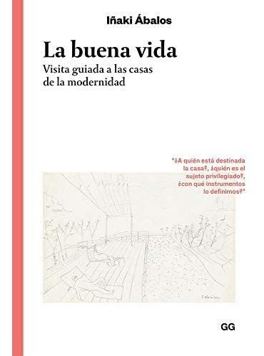 Libro: La Buena Vida: Visita Guiada A Las Casas De La