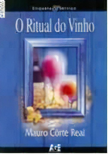 Ritual Do Vinho, O, De Real,mauro Corte. Editora Age, Edição 6 Em Português