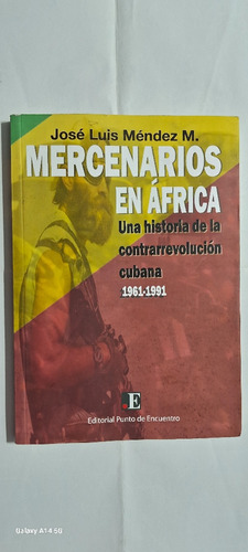 Mercenarios En África. Historia De Contra Revolución Cubana 