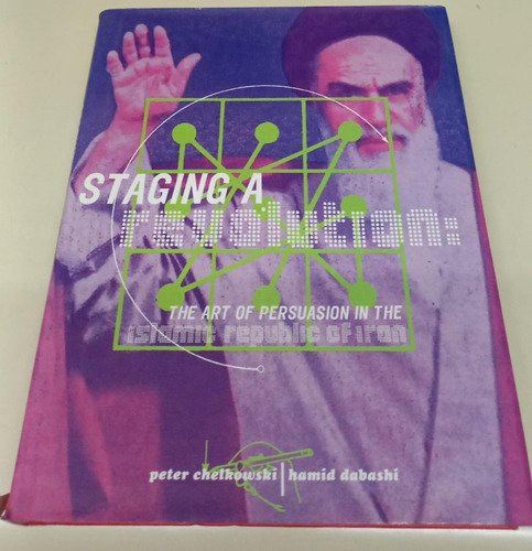 Staging A Revolution * Chelkowski Dabashi * Islamismo Iran