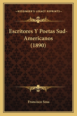 Libro Escritores Y Poetas Sud-americanos (1890) - Sosa, F...