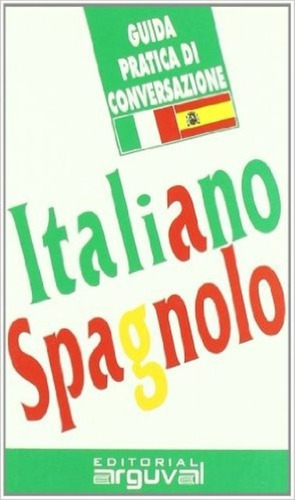 Italiano - Spagnolo - Guida Practica Di Conversazione