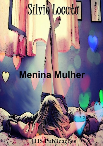 Menina Mulher, De Sílvio Locato. Série Não Aplicável, Vol. 1. Editora Clube De Autores, Capa Mole, Edição 1 Em Português, 2014