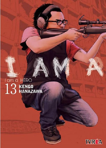 I Am A Hero 13, De Kengo Hanazawa. Serie I Am A Hero, Vol. 13. Editorial Ivrea, Tapa Blanda En Español, 2020