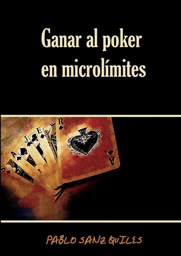 Libro: Ganar Al Poker En Microlímites (spanish Edition)