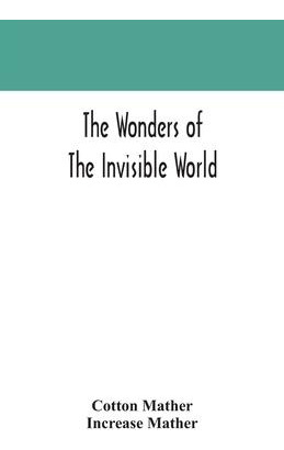 Libro The Wonders Of The Invisible World : Being An Accou...