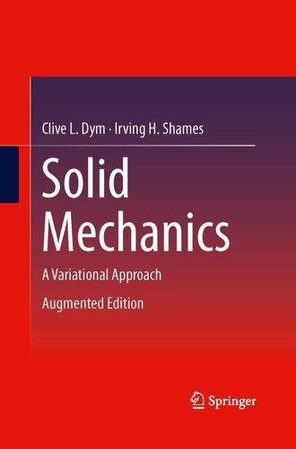 Solid Mechanics A Variational Approach Augmented Edition