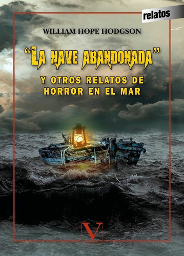 "La nave abandonada" y otros relatos de horror en el mar, de William Hope Hodgson. Editorial Verbum, tapa blanda en español, 2018