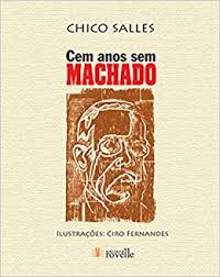 Livro Cem Anos Sem Machado - Chico Salles [2008]