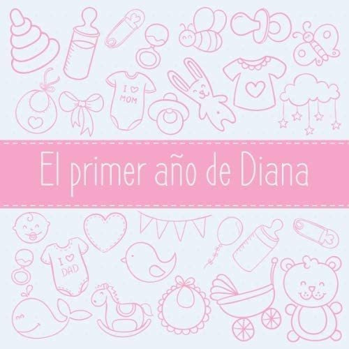 Libro: El Primer Año De Diana: El Álbum De Mi Bebé (spanish