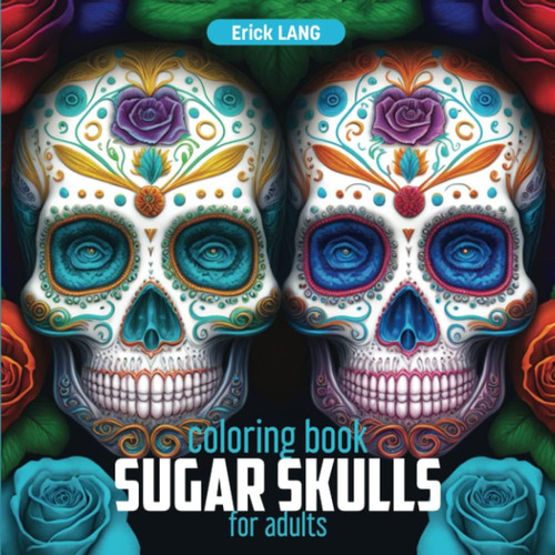 Libro: Sugar Skulls Coloring Book For Adults: Day Of The Dea