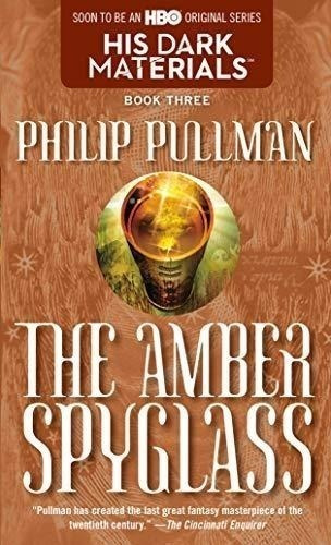 His Dark Materials 3 - The Amber Spyglass - Philip Pullman