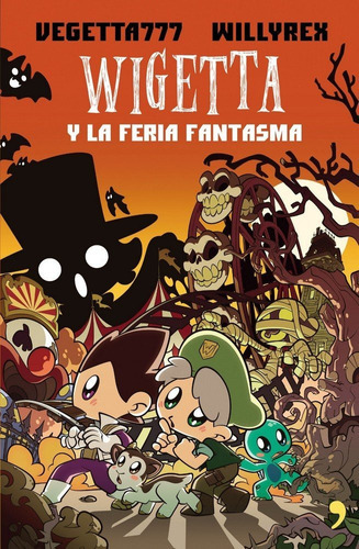 7. Wigetta y la feria fantasma, de Vegetta777 y Willyrex. Editorial Ediciones Martinez Roca, tapa blanda en español