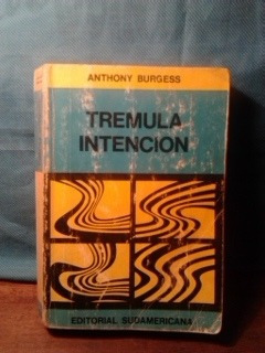 Trémula Intención. Anthony Burgess