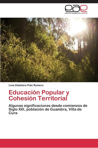 Libro: Educación Popular Y Cohesión Territorial: Algunas Sig