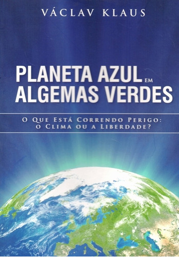 Planeta Azul Em Algemas Verdes-o Que Está Correndo Perigo: 