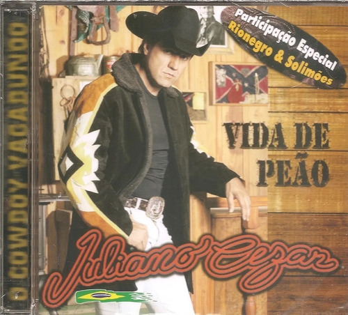 Cd Juliano Cezar - Vida De Peao (+ Rionegro E Solimoes) Novo