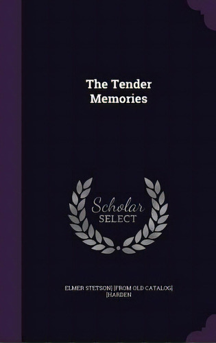 The Tender Memories, De Harden, Elmer Stetson. Editorial Palala Pr, Tapa Dura En Inglés