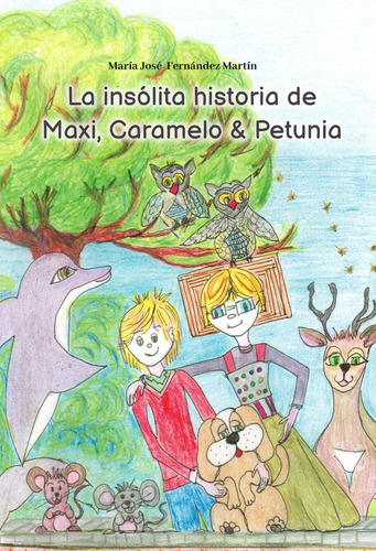 Libro La Insolita Historia De Maxi, Caramelo & Petunia - ...