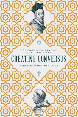 Libro Creating Conversos : The Carvajal-santa Maria Famil...