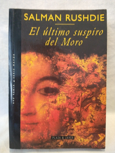 El Último Suspiro Del Moro Salman Rushdie Plaza Y Janés B