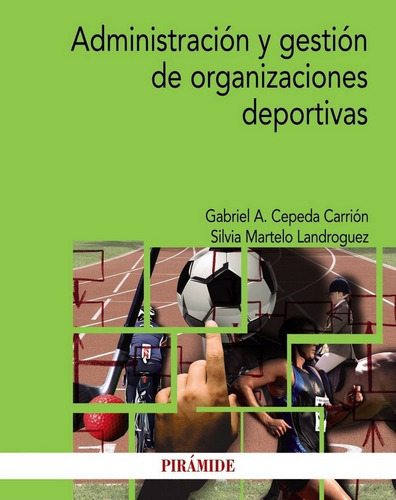AdministraciÃÂ³n y gestiÃÂ³n de organizaciones deportivas, de Cepeda Carrión, Gabriel A.. Editorial Ediciones Pirámide, tapa blanda en español