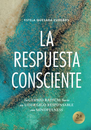 La Respuesta Consciente: Tu Cambio Radical Hacia Un Liderazg