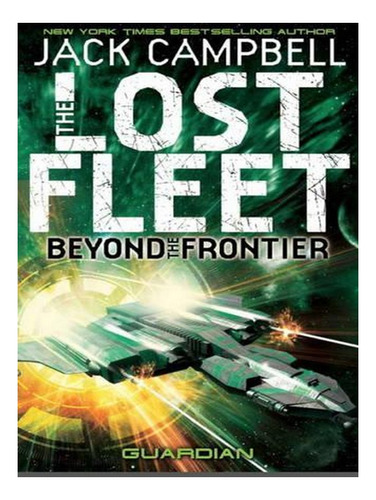 Lost Fleet: Beyond The Frontier- Guardian Book 3 (pape. Ew08