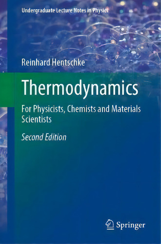 Thermodynamics : For Physicists, Chemists And Materials Scientists, De Reinhard Hentschke. Editorial Springer Nature Switzerland Ag, Tapa Blanda En Inglés