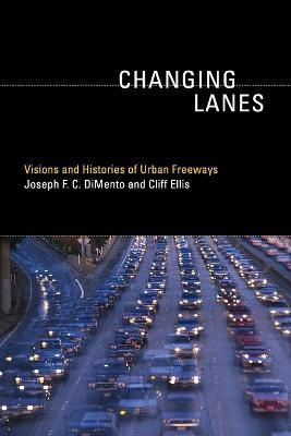 Changing Lanes : Visions And Histories Of Urban Freeways ...