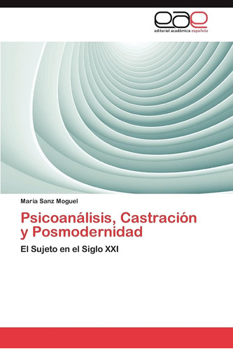 Libro:psicoanálisis, Castración Y Posmodernidad: El Sujeto E