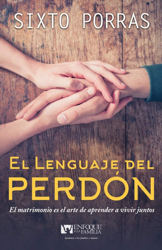 El Lenguaje Del Perdn: El Matrimonio Es El Arte De Aprender