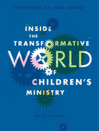 Inside The Transformative World Of Children's Ministry, De Tyler, Kyle., Vol. 1. Editorial Lightning Source Inc, Tapa Blanda En Inglés