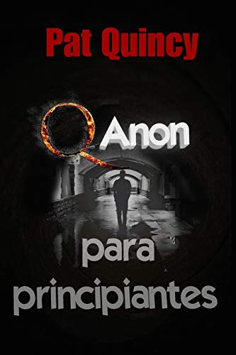 Qanon Para Principiantes: Una Introduccion Al Movimiento