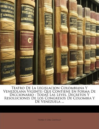 Libro Teatro De La Legislacion Colombiana Y Venezolana Vi...