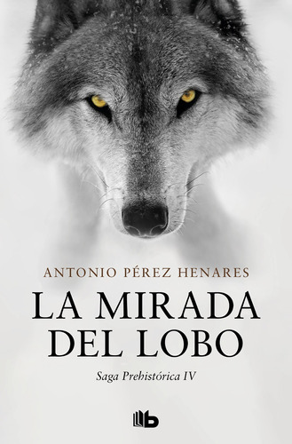 La Mirada Del Lobo (saga Prehistórica 4) - Pérez  - *