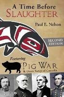 Libro A Time Before Slaughter : Featuring Pig War & Other...