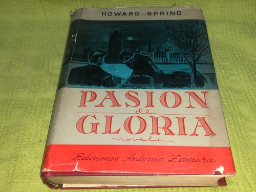 Pasión De Gloria - Howard Spring - Antonio Zamora