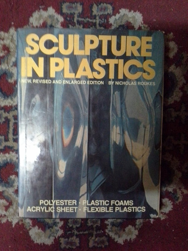Sculpture In Plastics - Nicholas Roukes - Watson Guptill