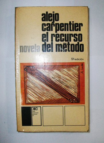 El Recurso Del Método - Alejo Carpentier - Siglo Xxi