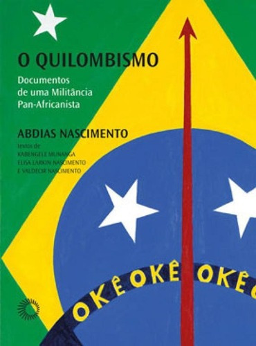 O Quilombismo: Documentos De Uma Militância Pan-africanista, De Nascimento, Abdias. Editora Perspectiva, Capa Mole, Edição 3ª Edição - 2018 Em Português