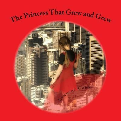 The Princess That Grew And Grew : A Sequel To The Princes...