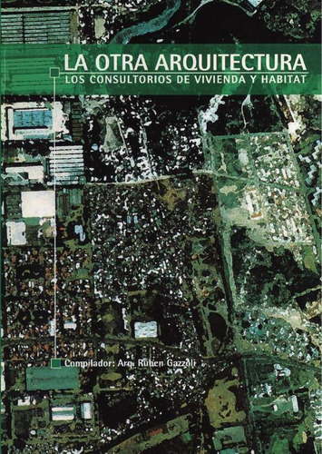 La Otra Arquitectura, De Rubén Gazzoli. Editorial Nobuko/diseño Editorial, Tapa Blanda En Español, 2022